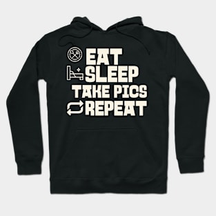 Eat Sleep Take pics Repeat Hoodie